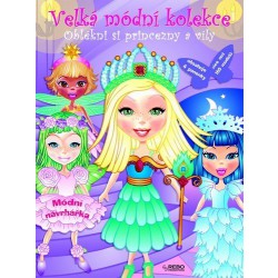 Velká módní kolekce - oblékni si princezny a víly