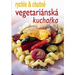 Vegetariánská kuchařka (rychle & chutně)