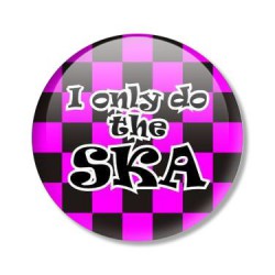 placka I ONLY DO THE SKA