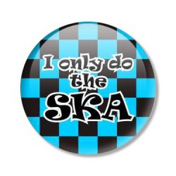 placka I ONLY DO THE SKA