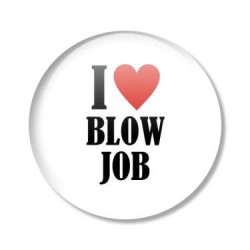 placka I LOVE BLOW JOB