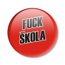 placka FUCK ŠKOLA