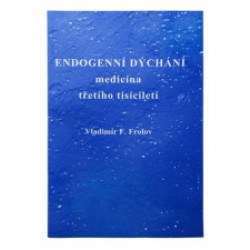 Endogenní dýchání - medicína třetího tisíciletí (Vladimír F. Frolov)