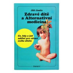 Zdravé dítě a Alternativní medicína (Ing. Jiří Janča, CSc.)