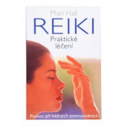 Reiki - Praktické léčení (Mari Hall)
