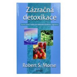 Zázračná detoxikace (Robert S. Morse)